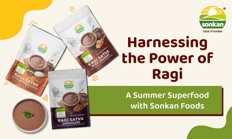 Harnessing the Power of Ragi: A Summer Superfood with Sonkan Foods